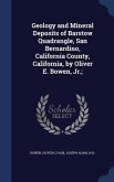 Geology and Mineral Deposits of Barstow Quadrangle, San Bernardino, California County, California, by Oliver E. Bowen, Jr.;