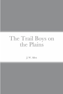 The Trail Boys on the Plains - Allen, J. W.