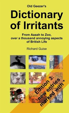 Old Geezer's Dictionary of Irritants. From Aaaah to Zoo, over a thousand annoying aspects of British life - Guise, Richard