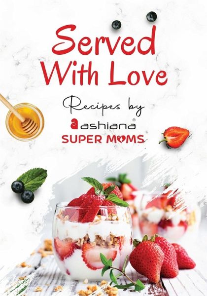 Served with Love - Recipes by Supermoms living in Ashiana Housing Ltd. Served with Love - Recipes by Supermoms living in Ashiana Housing Ltd.