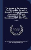 The Voyage of the Jeannette. The Ship and ice Journals of George W. De Long, Lieutenant-commander U.S.N. and Commander of the Polar Expedition of 1879