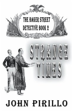 Strange Times, The Baker Street Detective, Book2 - Pirillo, John