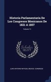 Historia Parlamentaria De Los Congresos Mexicanos De 1821 A 1857; Volume 14