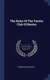 The Rules Of The Tavern Club Of Boston