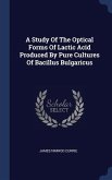 A Study Of The Optical Forms Of Lactic Acid Produced By Pure Cultures Of Bacillus Bulgaricus