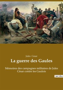 La guerre des Gaules - Cesar, Jules