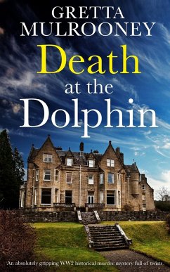 DEATH AT THE DOLPHIN an absolutely gripping WW2 historical murder mystery full of twists - Mulrooney, Gretta