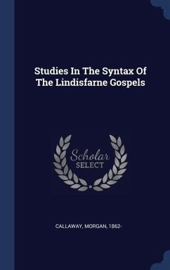 Studies In The Syntax Of The Lindisfarne Gospels - Callaway, Morgan