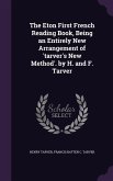 The Eton First French Reading Book, Being an Entirely New Arrangement of 'tarver's New Method'. by H. and F. Tarver