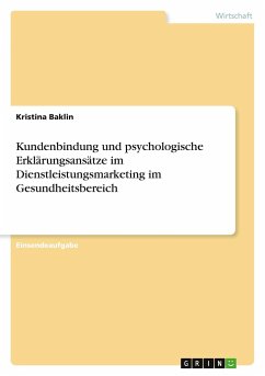 Kundenbindung und psychologische Erklärungsansätze im Dienstleistungsmarketing im Gesundheitsbereich - Baklin, Kristina