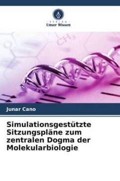 Simulationsgestützte Sitzungspläne zum zentralen Dogma der Molekularbiologie - Cano, Junar