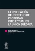 La unificación del derecho de propiedad intelectual en la Unión Europea
