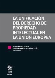 La unificación del derecho de propiedad intelectual en la Unión Europea - Cámara Águila, María del Pilar . . . [et al.