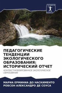 PEDAGOGIChESKIE TENDENCII JeKOLOGIChESKOGO OBRAZOVANIYa: ISTORIChESKIJ OTChET - NASKIMENTO, MARIA ERMINIA DO;SOUSA, ROBSON ALEKSANDRO DE