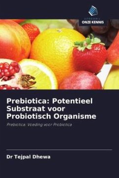 Prebiotica: Potentieel Substraat voor Probiotisch Organisme - Dhewa, Dr Tejpal