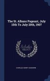 The St. Albans Pageant, July 15th To July 20th, 1907