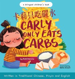 Carly Only Eats Carbs (a Tale of a Picky Eater) Written in Traditional Chinese, English and Pinyin - Liu, Katrina