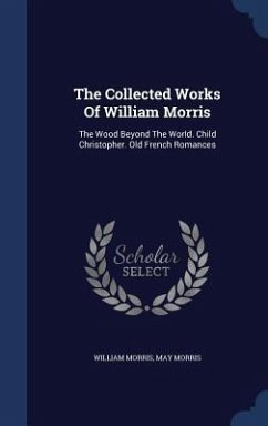 The Collected Works Of William Morris - Morris, William; Morris, May
