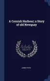 A Cornish Harbour; a Story of old Newquay