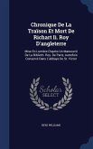Chronique De La Traïson Et Mort De Richart Ii. Roy D'angleterre