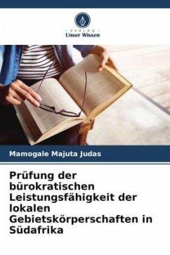 Prüfung der bürokratischen Leistungsfähigkeit der lokalen Gebietskörperschaften in Südafrika - Judas, Mamogale Majuta