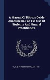 A Manual Of Nitrous Oxide Anaesthesia For The Use Of Students And General Practitioners