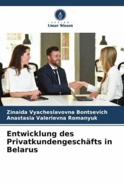 Entwicklung des Privatkundengeschäfts in Belarus - Bontsevich, Zinaida Vyacheslavovna;Romanyuk, Anastasia Valerievna