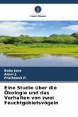 Eine Studie über die Ökologie und das Verhalten von zwei Feuchtgebietsvögeln