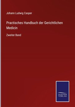 Practisches Handbuch der Gerichtlichen Medicin - Casper, Johann Ludwig