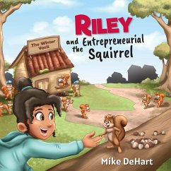Riley and the Entrepreneurial Squirrel - Dehart, Mike