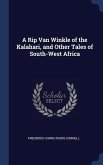 A Rip Van Winkle of the Kalahari, and Other Tales of South-West Africa