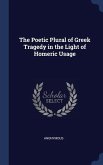 The Poetic Plural of Greek Tragedy in the Light of Homeric Usage