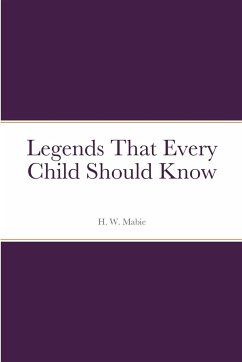 Legends That Every Child Should Know - Mabie, H. W.