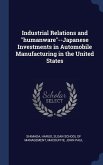 Industrial Relations and &quote;humanware&quote;--Japanese Investments in Automobile Manufacturing in the United States