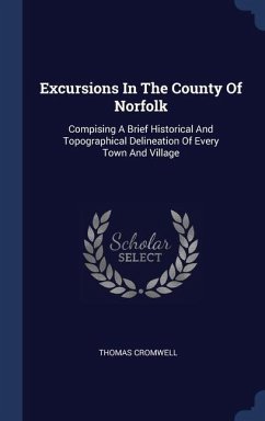 Excursions In The County Of Norfolk - Cromwell, Thomas