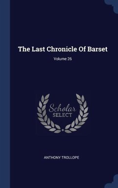 The Last Chronicle Of Barset; Volume 26 - Trollope, Anthony