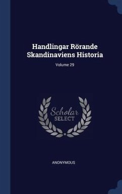 Handlingar Rörande Skandinaviens Historia; Volume 29 - Anonymous