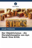 Der Objektivismus - die Moralphilosophie von Ayn Rand: Eine Kritik