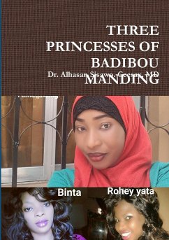 THREE PRINCESSES OF BADIBOU MANDING - Ceesay, MD Alhasan Sisawo.