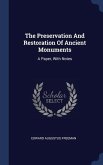 The Preservation And Restoration Of Ancient Monuments: A Paper, With Notes