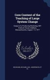 Core Content of the Teaching of Large System Change: Output of a Producing Workshop, MIT Endicott House, Dedham, Massachusetts, August 1-4, 1977