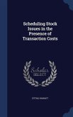 Scheduling Stock Issues in the Presence of Transaction Costs