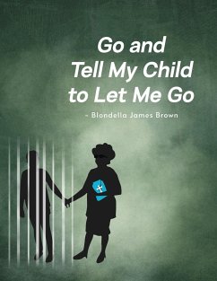 Go and Tell My Child to Let Me Go - Brown, Blondella James