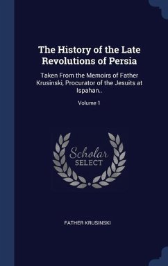 The History of the Late Revolutions of Persia - Krusinski, Father