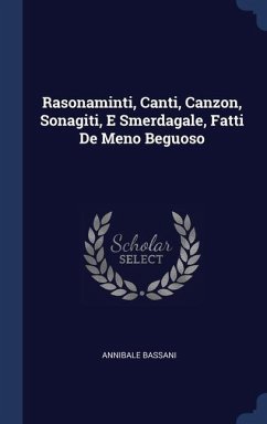 Rasonaminti, Canti, Canzon, Sonagiti, E Smerdagale, Fatti De Meno Beguoso - Bassani, Annibale