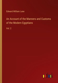 An Account of the Manners and Customs of the Modern Egyptians - Lane, Edward William