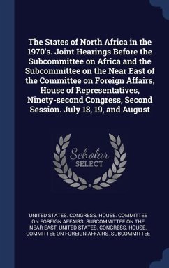 Cover The States of North Africa in the 1970's. Joint Hearings Before the Subcommittee on Africa and the Subcommittee on the Near East of the Committee on F