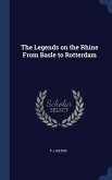 The Legends on the Rhine From Basle to Rotterdam