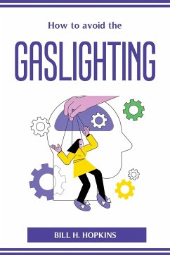 How to avoid the Gaslighting - Bill H. Hopkins