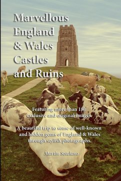 Marvellous England and Wales castles and ruins: A beautiful trip to some of well-known and hidden gems of England & Wales through stylish photographs. - Sotelano, Martin